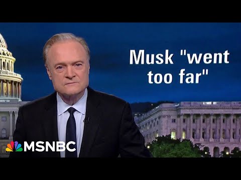 Lawrence: Musk says he 'went too far' attacking Trump, but not killing the world's poorest children