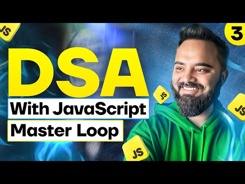 Everything About Loops | DSA with JavaScript | Part 3