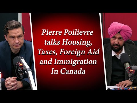 Pierre Poilievre Talks Housing, Taxes, Foreign Aid & Immigration in Canada | Exclusive Interview
