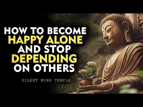 Stop Needing People to Feel Complete — Build Yourself in Silence  | Buddhism