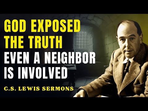 God Exposed What’s Happening Behind Your Back — Even a Neighbor Is Involved | C.S Lewis Sermons