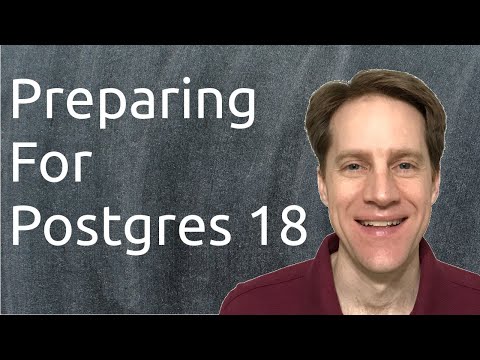 Preparing For Postgres 18 | Scaling Postgres 384