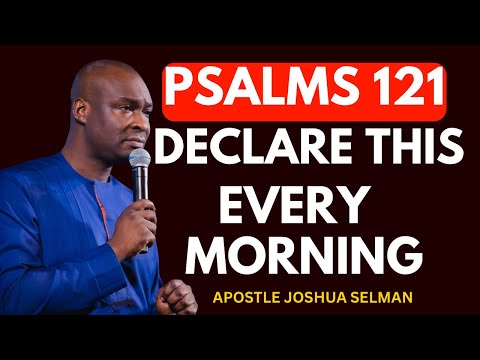 Psalm 121 MOST POWERFUL MORNING DECEMBER PRAYERS | APOSTLE JOSHUA SELMAN 
