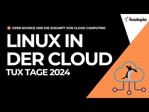 Linux in der Cloud: Open-Source und die Zukunft von Cloud Computing #TuxTage2024