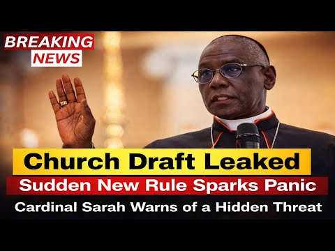 Vatican in Turmoil! Leaked Draft Reveals Shocking New Church Rule — Cardinal Sarah Speaks Out
