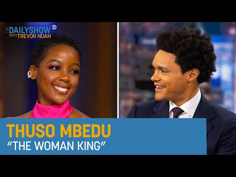 Thuso Mbedu - “The Woman King” & Social Impact with Paramount+ | The Daily Show