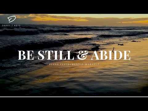 Be Still & Abide: Prayer & Meditation Music with Soft Piano and Nature Sounds