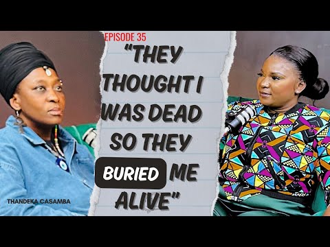 EP.35 PART 1 of Thandeka on surviving being buried alive and  life from one abusive relationship to.