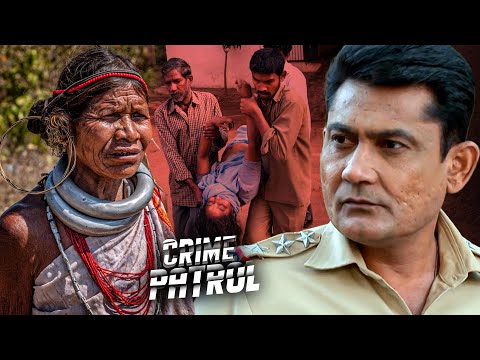 आदिवासी महिला को मिली दर्दनाक सज़ा | Crime Patrol | Shocking Case