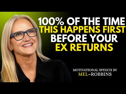 100% OF THE TIME, THIS HAPPENS FIRST BEFORE YOUR EX RETURNS | MEL ROBBINS BEST MOTIVATIONAL SPEECH