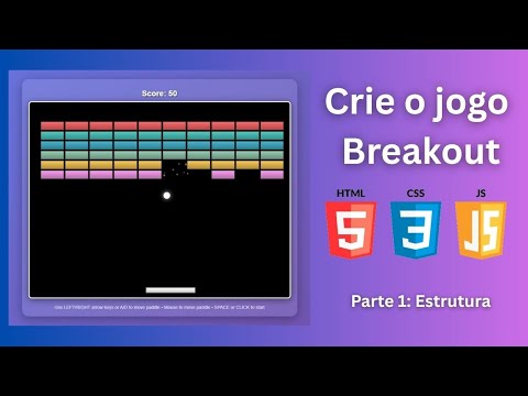 Como Criar o Jogo Breakout com HTML, CSS e JavaScript (Parte 1) – Estrutura e Desenho dos Elementos