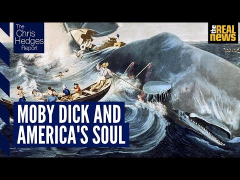 The Chris Hedges Report: Moby Dick and the soul of American capitalism