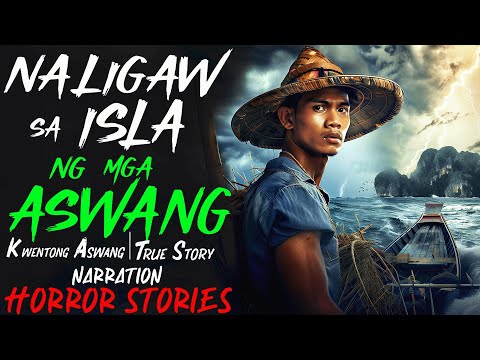 NALIGAW SA ISLA NG MGA ASWANG | Kwentong Aswang | True Story