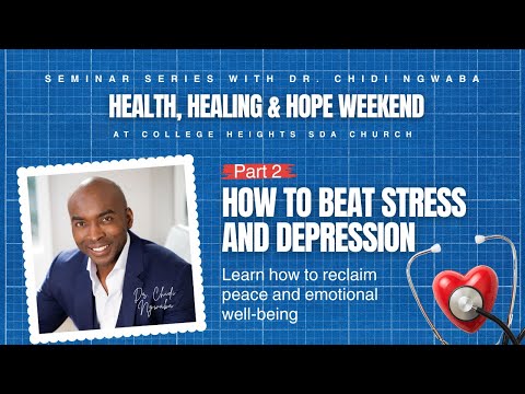 Part 2. How to Beat Stress and Depression - Dr. Chidi Ngwaba
