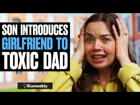 Son Introduces GIRLFRIEND To TOXIC FATHER