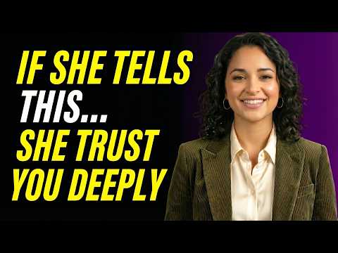 If She Shares These Secrets… She Trusts You Deeply (female psychology)