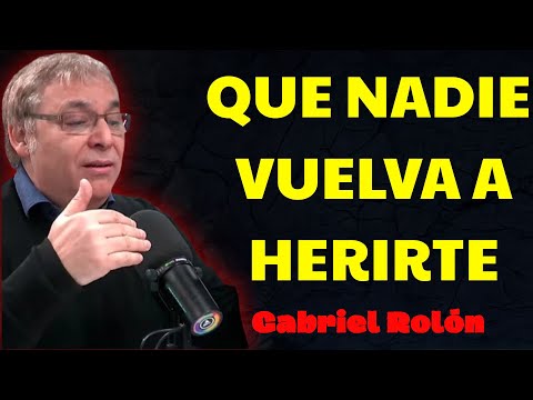 LA CLAVE PARA QUE NADA NI NADIE TE VUELVA A HERIR  | Gabriel Rolón Psicólogo