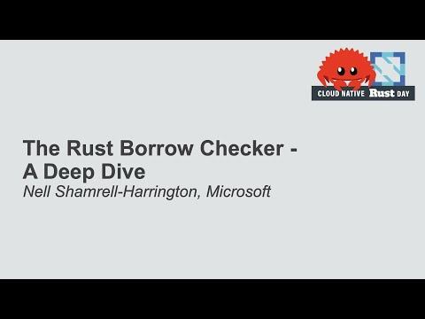 The Rust Borrow Checker - A Deep Dive - Nell Shamrell-Harrington, Microsoft