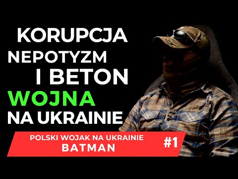 KORUPCJA, KOLESIOSTWO I BETON. POLSKI WOJAK "BATMAN" O AKTUALNEJ SYTUACJI NA UKRAINIE  #1/3