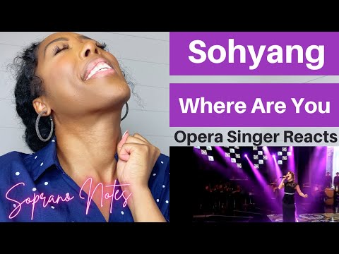 Opera Singer Reacts to Sohyang Where Are You | Performance Analysis |