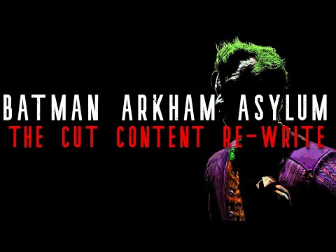 The Batman Arkham Asylum Cut Content Re-Write