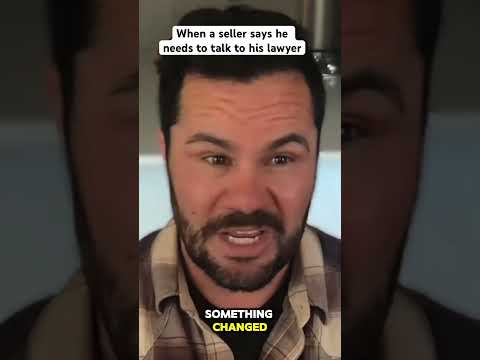 When a seller says he needs to talk to his lawyer.
