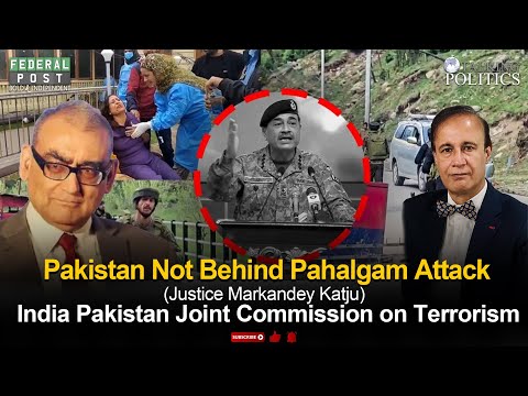 Pakistan Not Behind Pahalgam Attack – Justice Markandey Katju | Talking Politics
