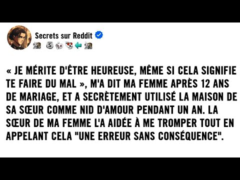 "Je mérite d'être heureuse, même si cela signifie te faire du mal", m'a dit ma femme après 12 ans de