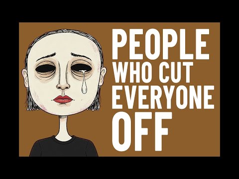Psychology of People Who Cut Everyone Off