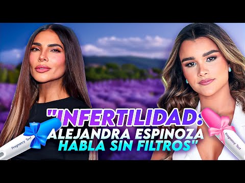 La Realidad de la Infertilidad: Alejandra Espinoza Comparte Su Historia