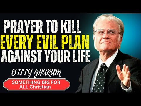 Powerful Prayer to Cancel All Evil Assignments - Billy Graham