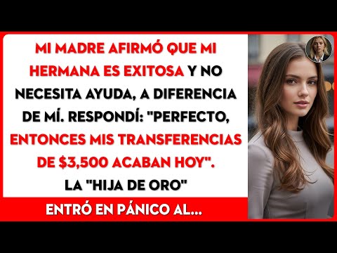 Mi mamá me comparó con mi hermana. Dijo que ella es exitosa y responsable, y yo no.