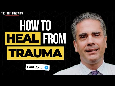How Trauma Works and How to Heal From It — Paul Conti, MD