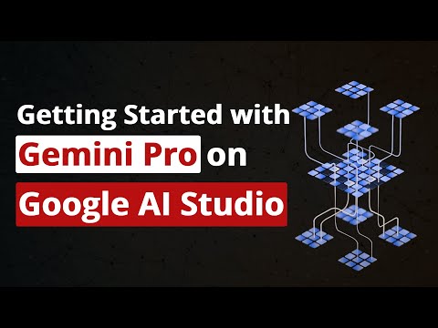 Getting Started with Gemini Pro on Google AI Studio