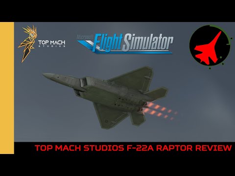 Top Mach Studios F-22A Raptor Review | MSFS | FS2020 | Microsoft Flight Simulator