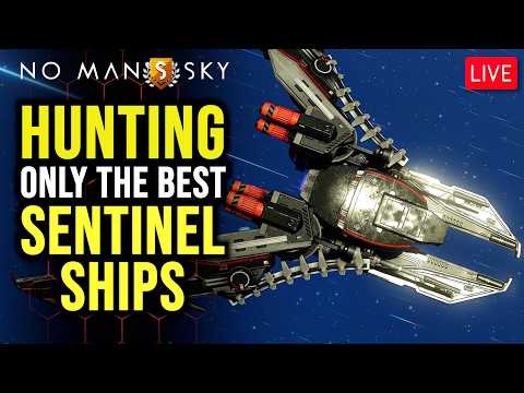 🔴LIVE: Sentinel Ship Hunting | Best Ships Only | No Man's Sky