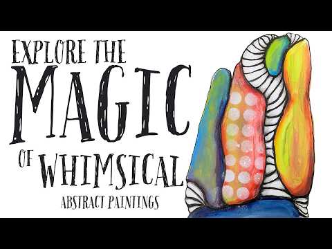 Explore the MAGIC of Whimsical Abstract Paintings