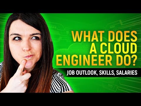 What does a Cloud Engineer Do? | Job Outlook, Skills, Salaries