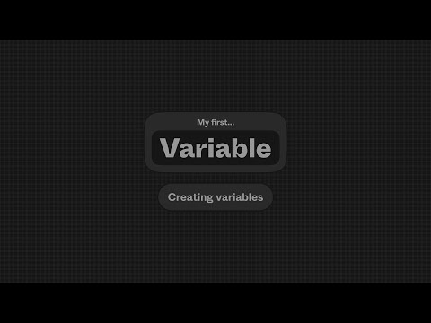 My First Variable:  Creating your first variables