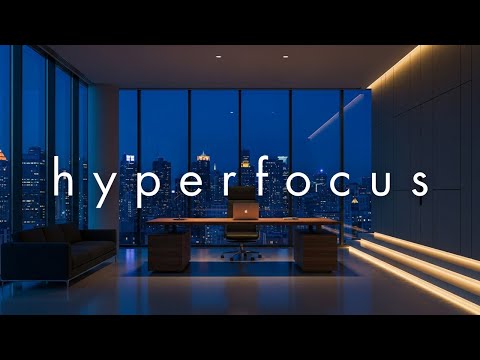 Hyperfocus • Night Penthouse Mix for Deep Work & Productivity