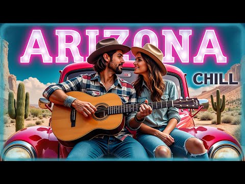 🥇 ARIZONA: Peaceful Country Melodies | Chill & Soothing Sounds for Love & Relaxation
