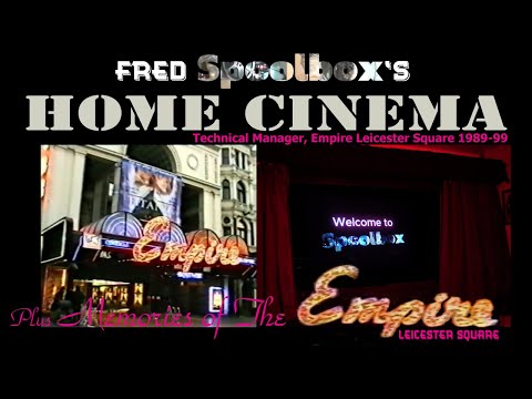 HOME CINEMA: Fred 'Spoolbox', Tech. Manager Empire Leicester Square 1989-99 + Memories Of The Empire