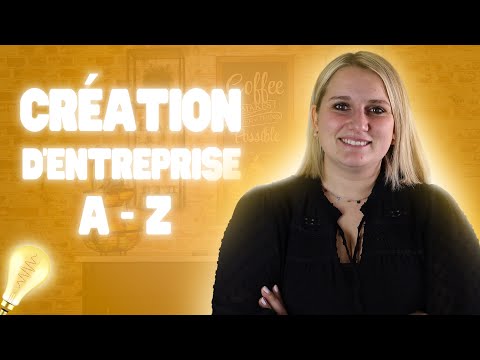 Créer son entreprise de A à Z | Toutes les étapes de création détaillées
