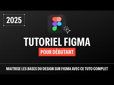 TUTORIEL FIGMA 2025 : cours complet pour débutant ! 100% gratuit