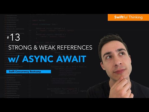 How to manage strong & weak references with Async Await  | Swift Concurrency #13