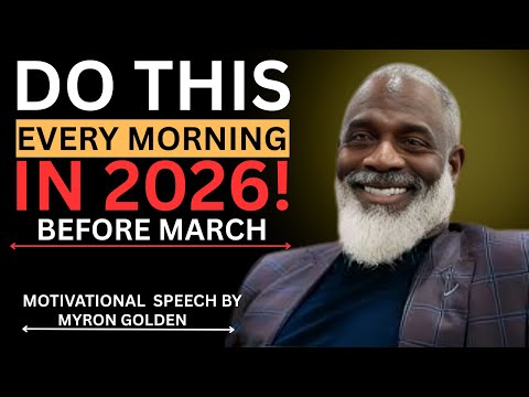 How Winners Build Mental Strength Every Morning || MYRON GOLDEN || BEST ADVICE 2026