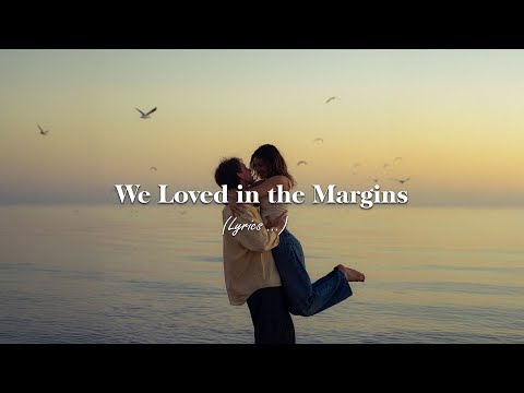 We Loved in the Margins - With Lyrics Love Songs