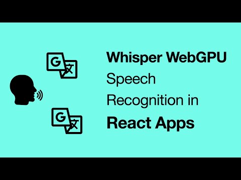 Whisper WebGPU: ML Speech Recognition in React Apps