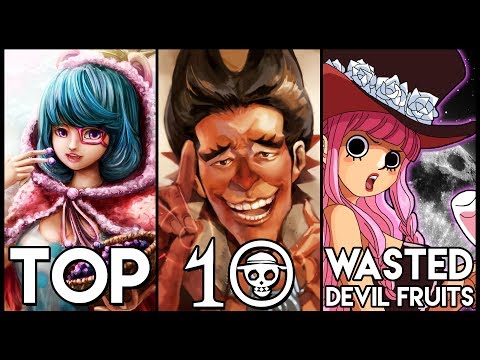 Top 10 Wasted Devil Fruits In One Piece