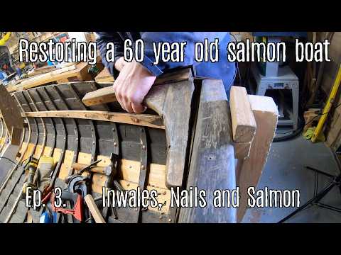 Restoring a salmon boat - Episode 3 Inwales, Nails and Salmon
